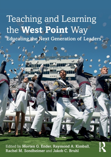 Teaching and Learning the West Point Way : Educating the Next Generation of Leaders, Paperback / softback Book