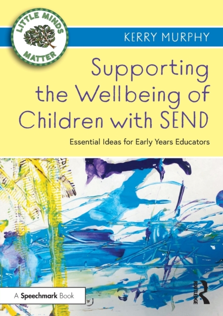 Supporting the Wellbeing of Children with SEND : Essential Ideas for Early Years Educators, Paperback / softback Book