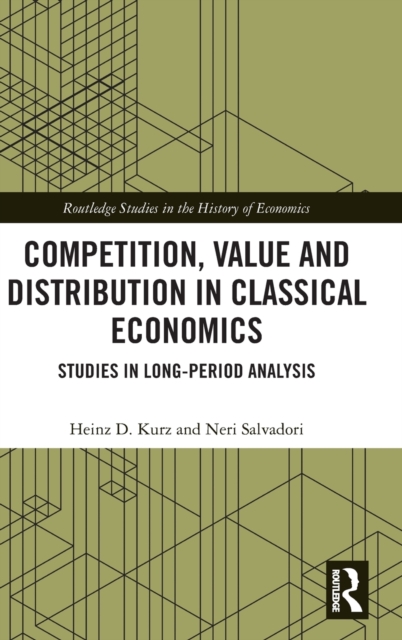 Competition, Value and Distribution in Classical Economics : Studies in Long-Period Analysis, Hardback Book