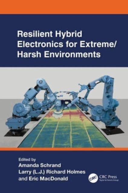 Resilient Hybrid Electronics for Extreme/Harsh Environments, Hardback Book