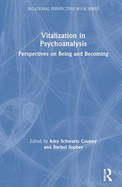 Vitalization in Psychoanalysis : Perspectives on Being and Becoming, Hardback Book