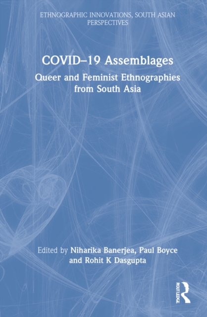 COVID-19 Assemblages : Queer and Feminist Ethnographies from South Asia, Hardback Book
