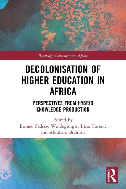 Decolonisation of Higher Education in Africa : Perspectives from Hybrid Knowledge Production, Paperback / softback Book