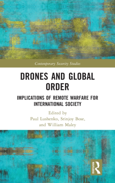 Drones and Global Order : Implications of Remote Warfare for International Society, Hardback Book