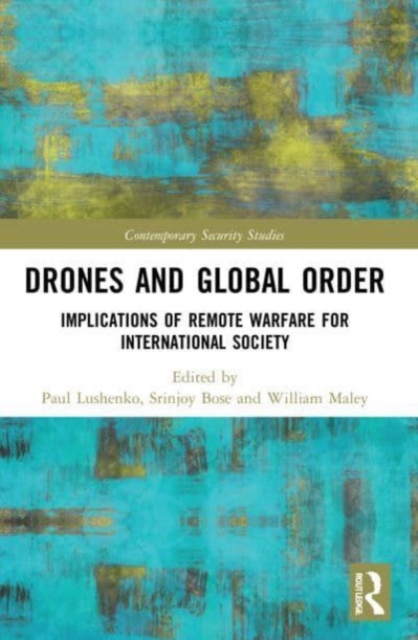 Drones and Global Order : Implications of Remote Warfare for International Society, Paperback / softback Book