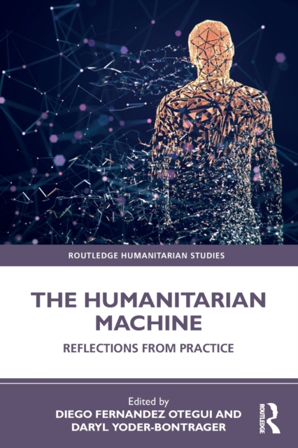 The Humanitarian Machine : Reflections from Practice, Paperback / softback Book