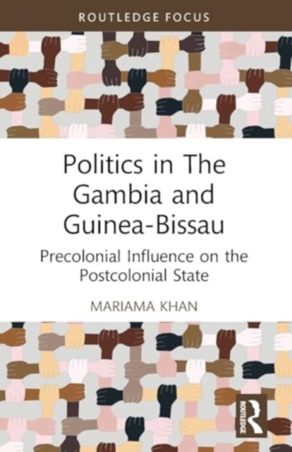 Politics in The Gambia and Guinea-Bissau : Precolonial Influence on the Postcolonial State, Paperback / softback Book