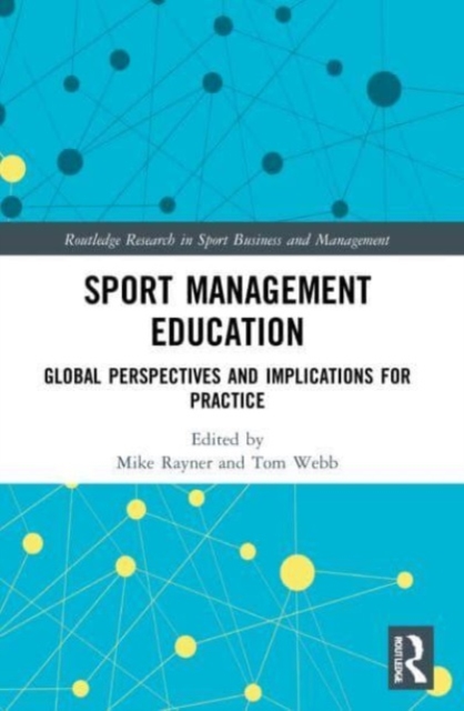 Sport Management Education : Global Perspectives and Implications for Practice, Paperback / softback Book