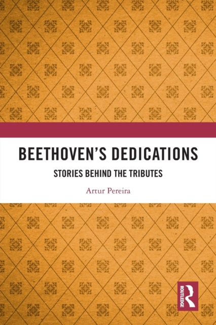 Beethoven’s Dedications : Stories Behind the Tributes, Paperback / softback Book