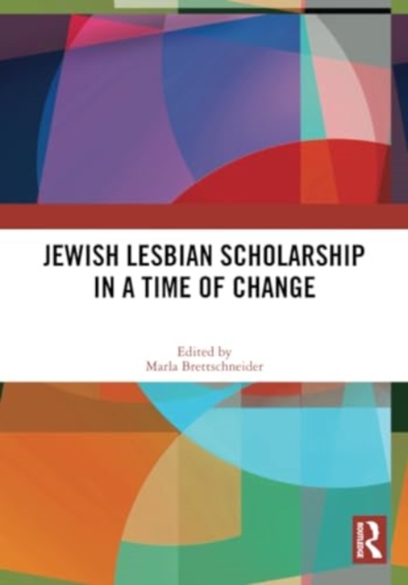 Jewish Lesbian Scholarship in a Time of Change, Paperback / softback Book