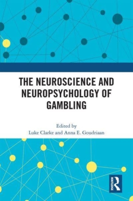 The Neuroscience and Neuropsychology of Gambling, Paperback / softback Book