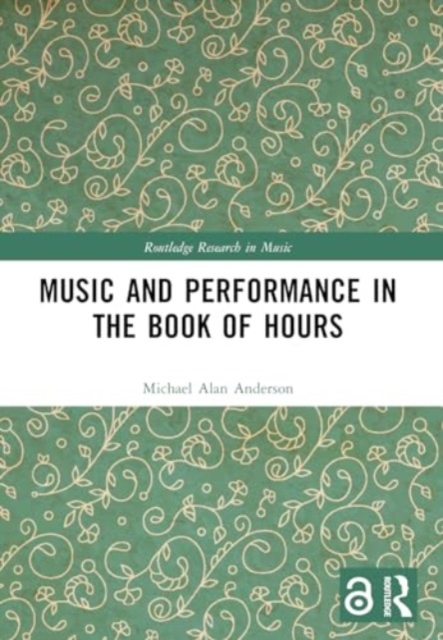 Music and Performance in the Book of Hours, Paperback / softback Book