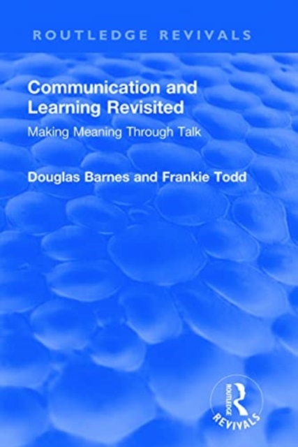 Communication and Learning Revisited : Making Meaning Through Talk, Paperback / softback Book