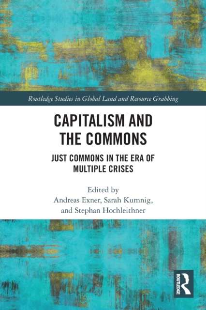 Capitalism and the Commons : Just Commons in the Era of Multiple Crises, Paperback / softback Book