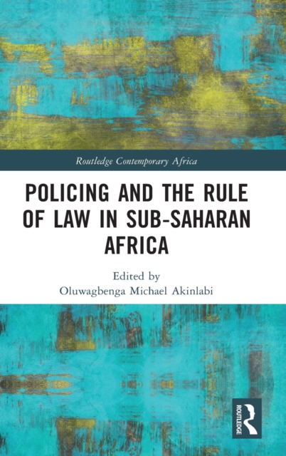Policing and the Rule of Law in Sub-Saharan Africa, Hardback Book