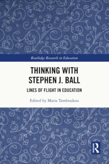Thinking with Stephen J. Ball : Lines of Flight in Education, Paperback / softback Book