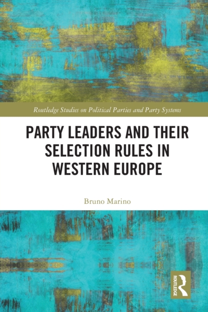 Party Leaders and their Selection Rules in Western Europe, Paperback / softback Book