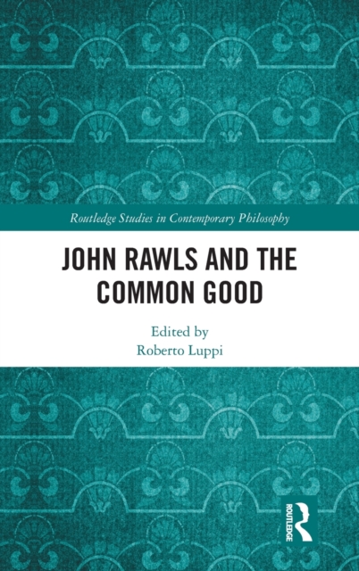 John Rawls and the Common Good, Hardback Book