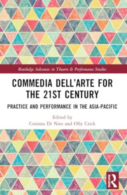 Commedia dell’Arte for the 21st Century : Practice and Performance in the Asia-Pacific, Paperback / softback Book