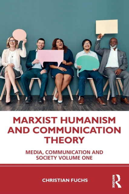 Marxist Humanism and Communication Theory : Media, Communication and Society Volume One, Paperback / softback Book