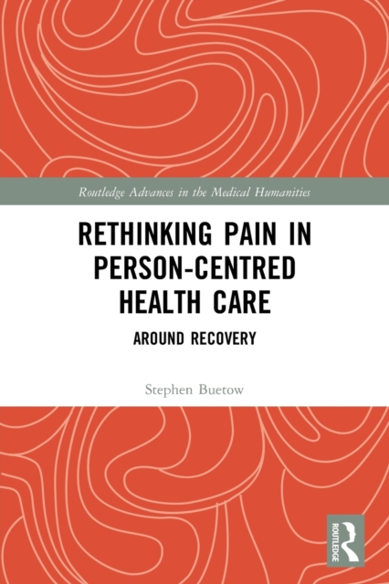 Rethinking Pain in Person-Centred Health Care : Around Recovery, Paperback / softback Book