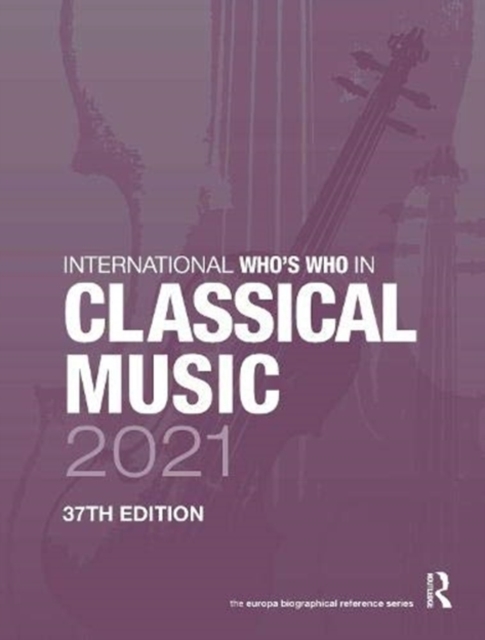 International Who's Who in Classical Music 2021, Hardback Book