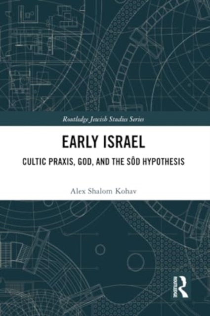 Early Israel : Cultic Praxis, God, and the Sod Hypothesis, Paperback / softback Book