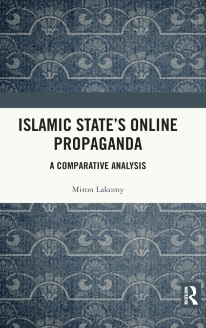 Islamic State's Online Propaganda : A Comparative Analysis, Hardback Book