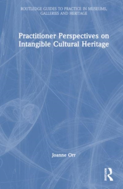 Practitioner Perspectives on Intangible Cultural Heritage, Hardback Book