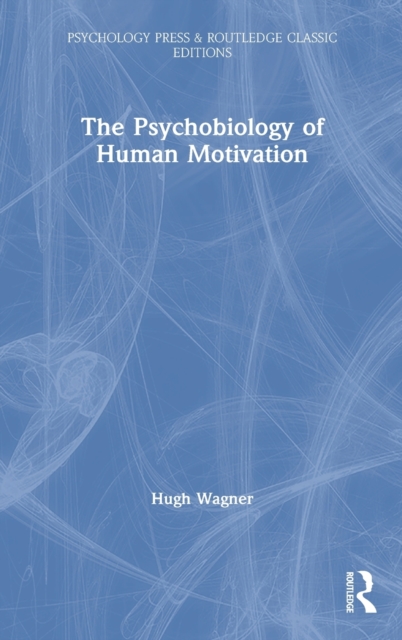 The Psychobiology of Human Motivation, Hardback Book