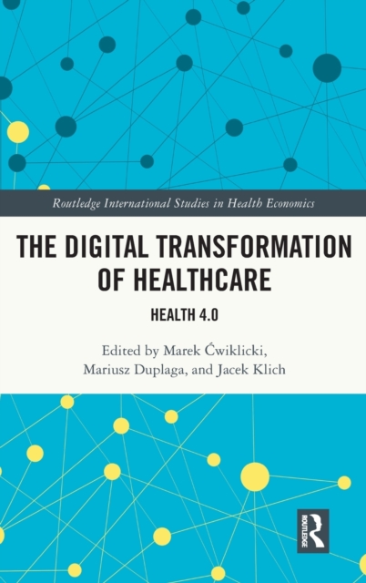 The Digital Transformation of Healthcare : Health 4.0, Hardback Book