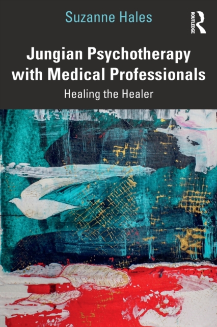 Jungian Psychotherapy with Medical Professionals : Healing the Healer, Paperback / softback Book
