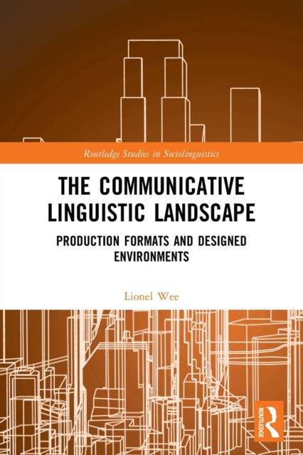 The Communicative Linguistic Landscape : Production Formats and Designed Environments, Paperback / softback Book