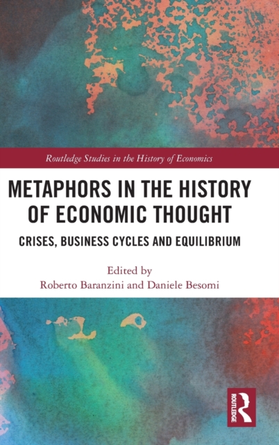 Metaphors in the History of Economic Thought : Crises, Business Cycles and Equilibrium, Hardback Book