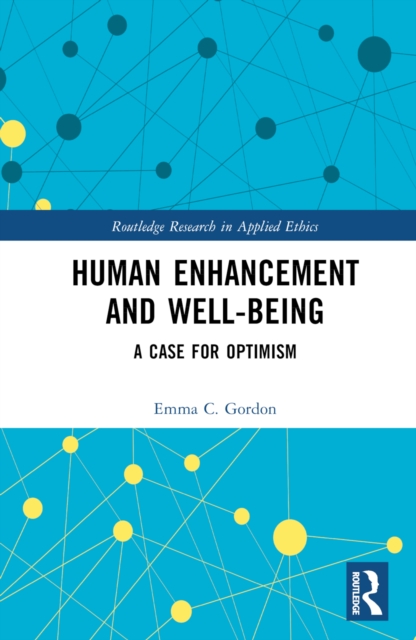 Human Enhancement and Well-Being : A Case for Optimism, Hardback Book