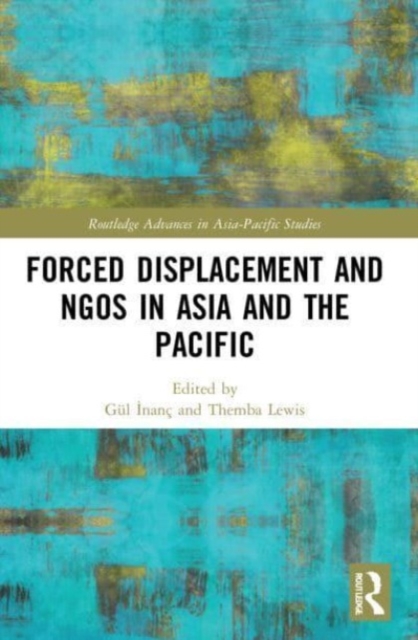 Forced Displacement and NGOs in Asia and the Pacific, Paperback / softback Book