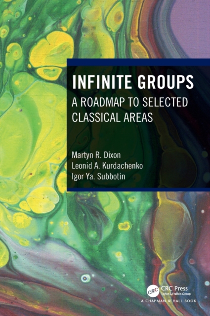 Infinite Groups : A Roadmap to Selected Classical Areas, Hardback Book