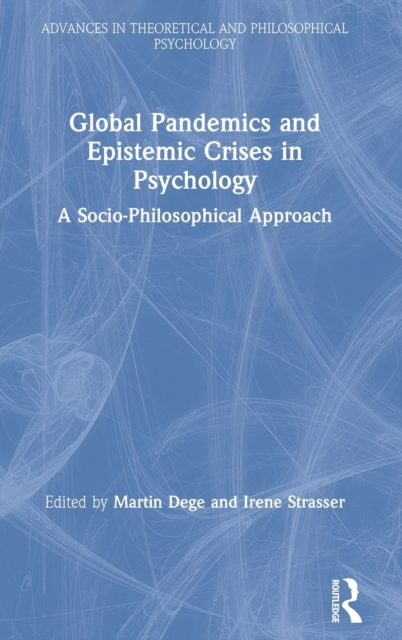 Global Pandemics and Epistemic Crises in Psychology : A Socio-Philosophical Approach, Hardback Book