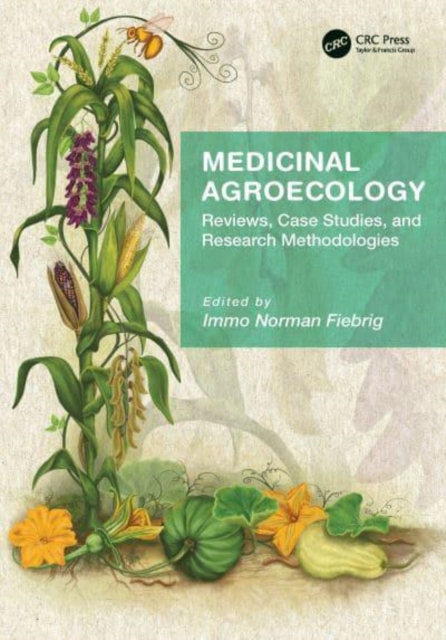 Medicinal Agroecology : Reviews, Case Studies and Research Methodologies, Paperback / softback Book