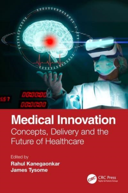 Medical Innovation : Concepts, Delivery and the Future of Healthcare, Paperback / softback Book