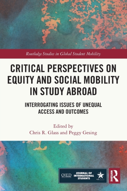 Critical Perspectives on Equity and Social Mobility in Study Abroad : Interrogating Issues of Unequal Access and Outcomes, Paperback / softback Book