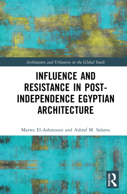 Influence and Resistance in Post-Independence Egyptian Architecture, Hardback Book
