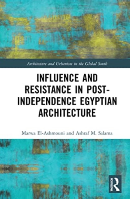 Influence and Resistance in Post-Independence Egyptian Architecture, Paperback / softback Book