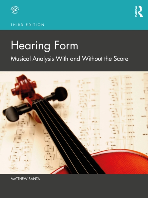 Hearing Form : Musical Analysis With and Without the Score, Paperback / softback Book