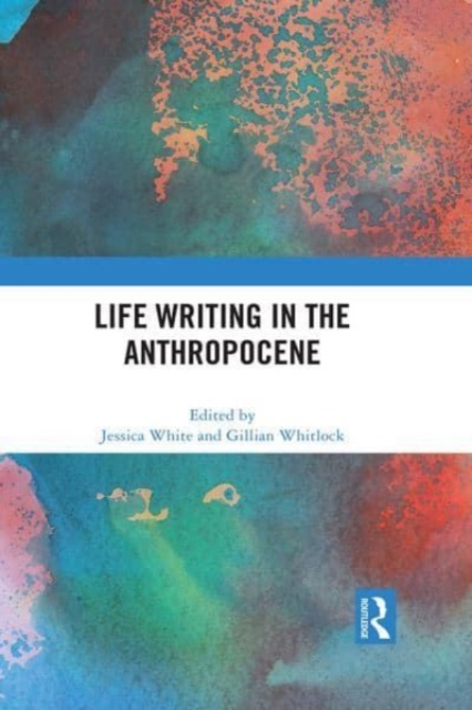 Life Writing in the Anthropocene, Paperback / softback Book