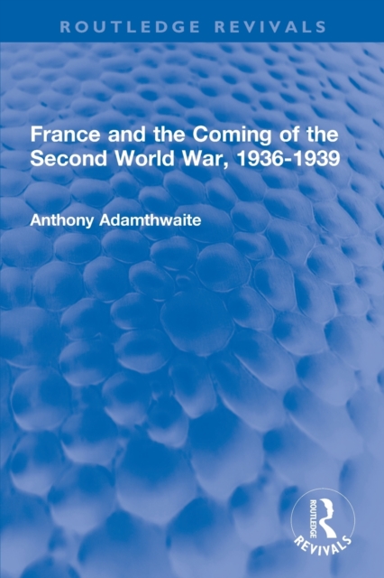 France and the Coming of the Second World War, 1936-1939, Paperback / softback Book