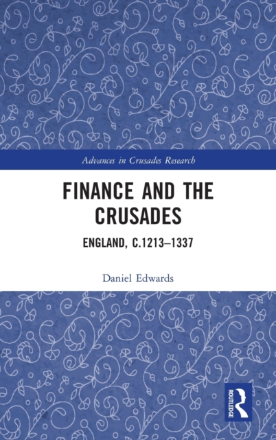 Finance and the Crusades : England, c.1213-1337, Hardback Book