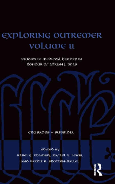 Exploring Outremer Volume II : Studies in Crusader Archaeology in Honour of Adrian J. Boas, Hardback Book