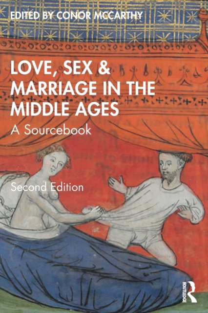 Love, Sex & Marriage in the Middle Ages : A Sourcebook, Paperback / softback Book