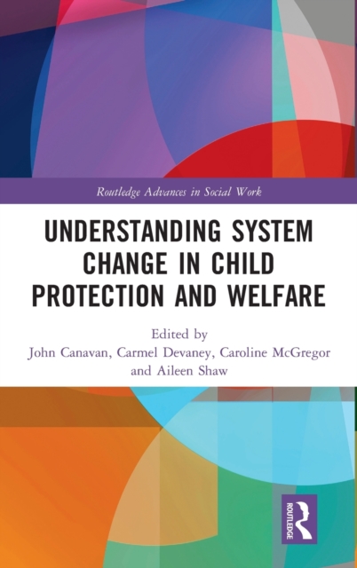 Understanding System Change in Child Protection and Welfare, Hardback Book